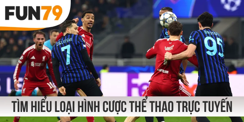 Tìm hiểu loại hình cược thể thao trực tuyến